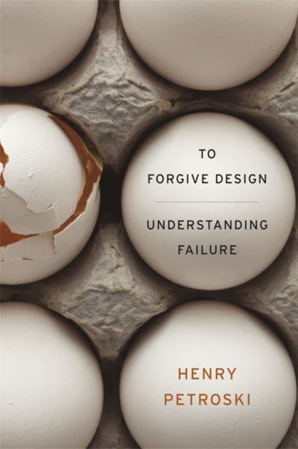 Book cover of: To Forgive Design. By: Henry Petroski
