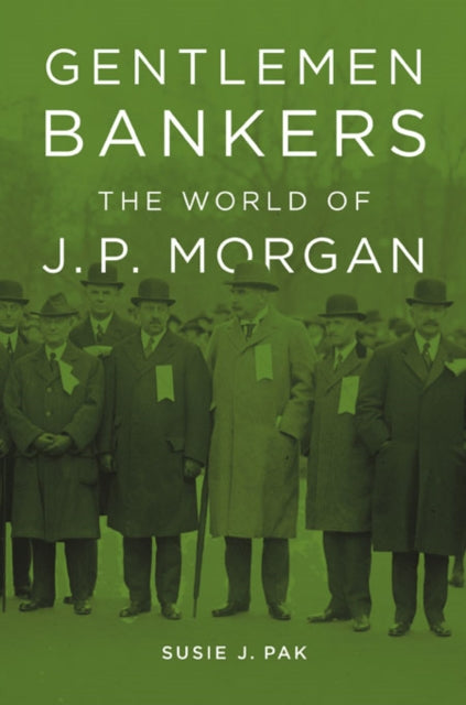 Book cover of: Gentlemen Bankers. By: Susie J. Pak