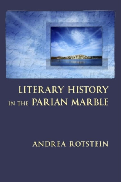 Book cover of: Literary History in the Parian Marble. By: Andrea Rotstein