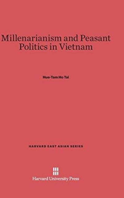 Book cover of: Millenarianism and Peasant Politics in Vietnam. By: Hue-Tam Ho Tai