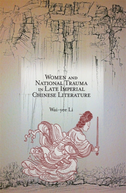 Book cover of: Women and National Trauma in Late Imperial Chinese Literature