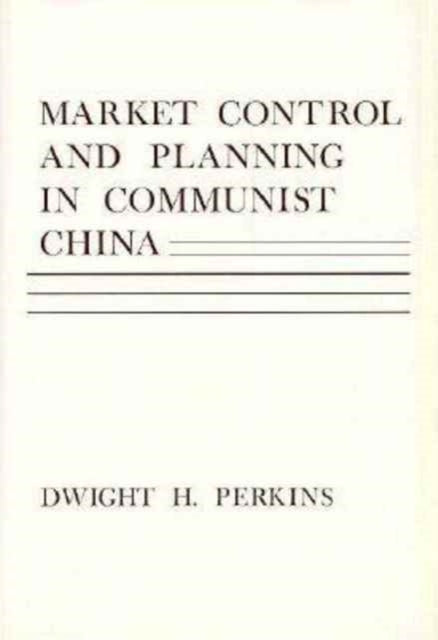 Book cover of: Market Control and Planning in Communist China
