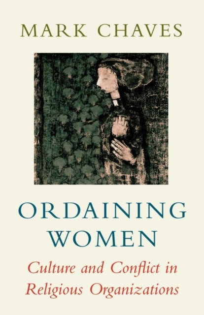 Book cover of: Ordaining Women. By: Mark Chaves