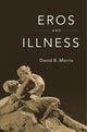 Book cover of: Eros and Illness. By: David B. Morris