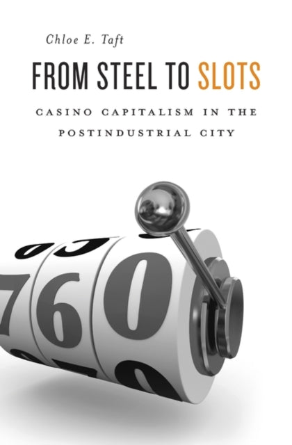 Book cover of: From Steel to Slots. By: Chloe E. Taft