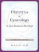 Book cover of: Obstetrics and Gynecology in Low-Resource Settings. By: Nawal M. Nour