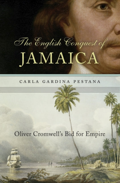 Book cover of: English Conquest of Jamaica. By: Carla Gardina Pestana