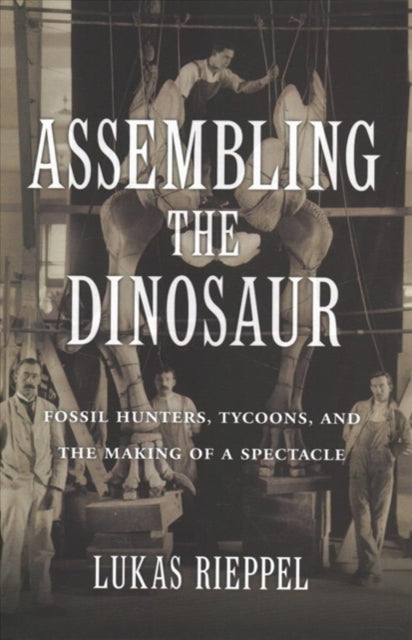 Book cover of: Assembling the Dinosaur. By: Lukas Rieppel