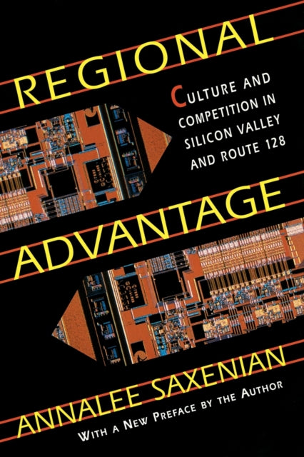 Book cover of: Regional Advantage. By: AnnaLee Saxenian