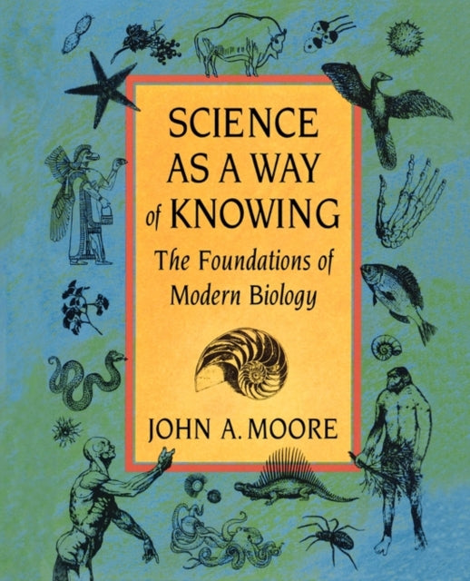 Book cover of: Science as a Way of Knowing. By: John A. Moore