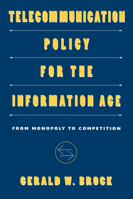 Book cover of: Telecommunication Policy for the Information Age. By: Gerald W. Brock