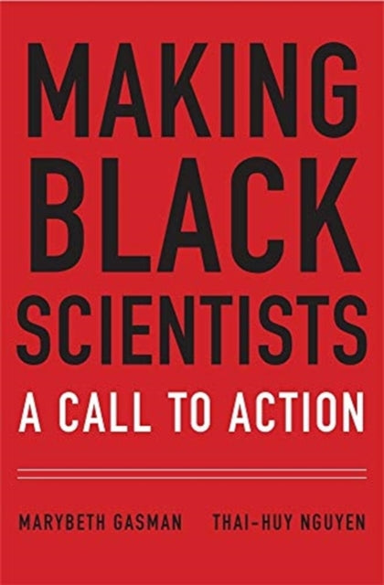 Book cover of: Making Black Scientists. By: Marybeth Gasman