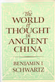 Book cover of: World of Thought in Ancient China. By: Benjamin I. Schwartz