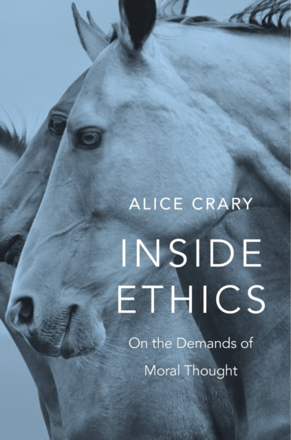 Book cover of: Inside Ethics. By: Alice Crary