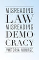 Book cover of: Misreading Law, Misreading Democracy. By: Victoria F. Nourse