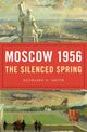 Book cover of: Moscow 1956. By: Kathleen E. Smith