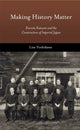 Book cover of: Making History Matter. By: Lisa Yoshikawa