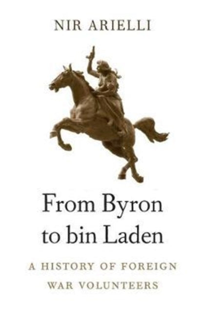 Book cover of: From Byron to bin Laden. By: Nir Arielli