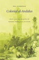 Book cover of: Colonial al-Andalus. By: Eric Calderwood