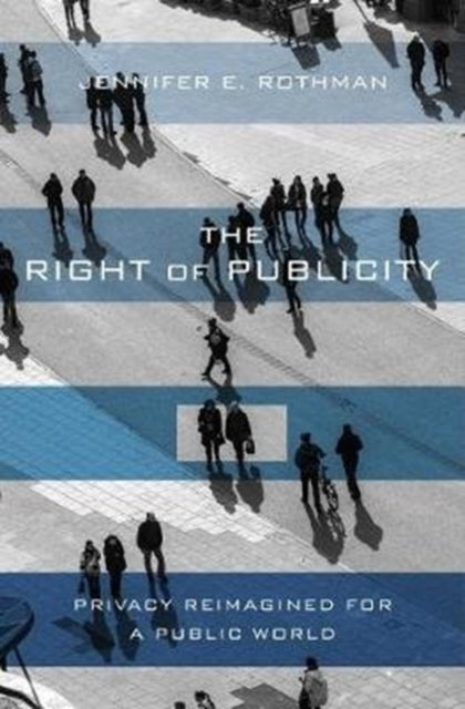 Book cover of: Right of Publicity. By: Jennifer E. Rothman