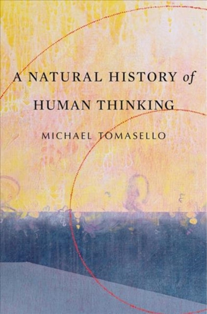 Book cover of: Natural History of Human Thinking. By: Michael Tomasello