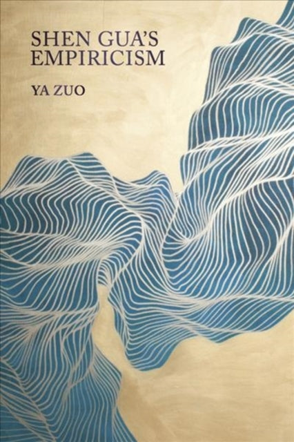 Book cover of: Shen Gua’s Empiricism. By: Ya Zuo