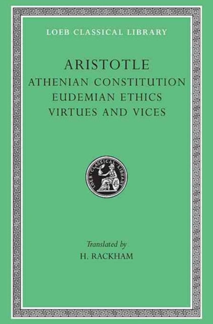 Book cover of: Athenian Constitution. Eudemian Ethics. Virtues and Vices. By: Aristotle