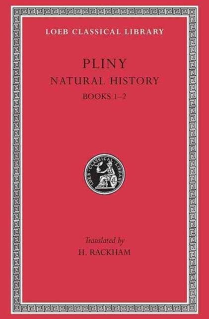 Book cover of: Natural History, Volume I: Books 1–2. By: Pliny the Younger