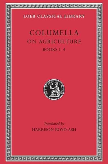 Book cover of: On Agriculture, Volume I. By: Lucius Junius Moderatus Columella