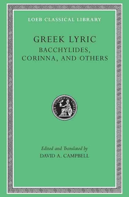 Book cover of: Greek Lyric, Volume IV: Bacchylides, Corinna, and Others. By: Bacchylides