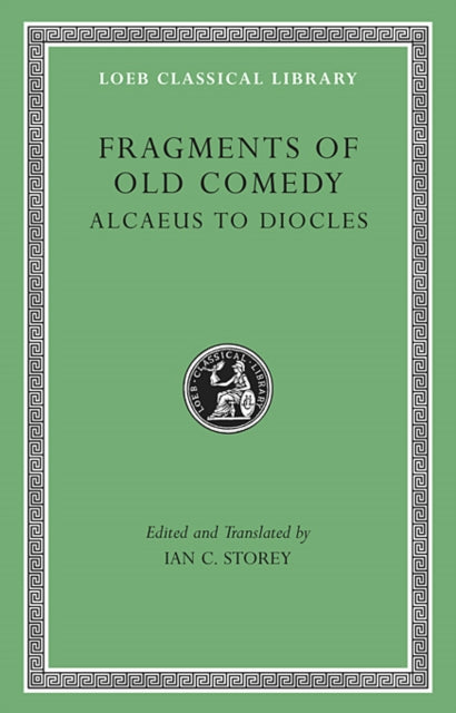 Book cover of: Fragments of Old Comedy, Volume I: Alcaeus to Diocles