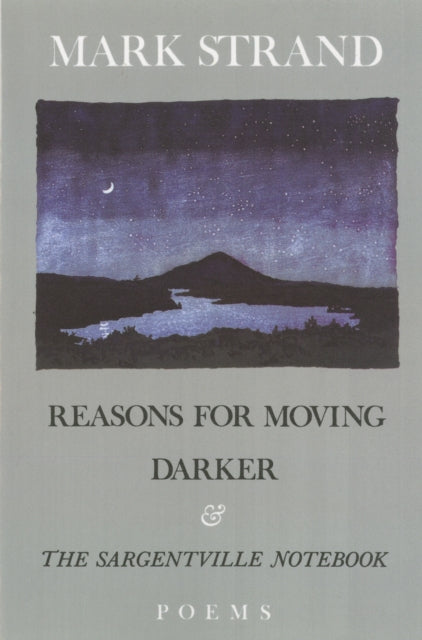 Book cover of: Reasons for Moving, Darker & The Sargentville Not. By: Mark Strand