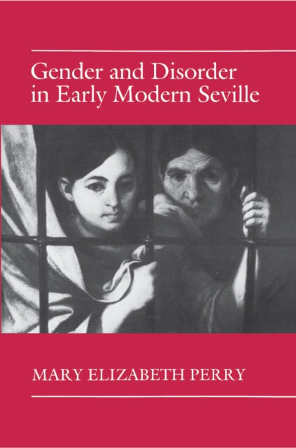 Book cover of: Gender and Disorder in Early Modern Seville