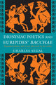 Book cover of: Dionysiac Poetics and Euripides' Bacchae. By: Charles Segal