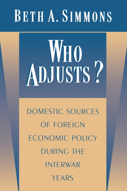 Book cover of: Who Adjusts?. By: Beth A. Simmons