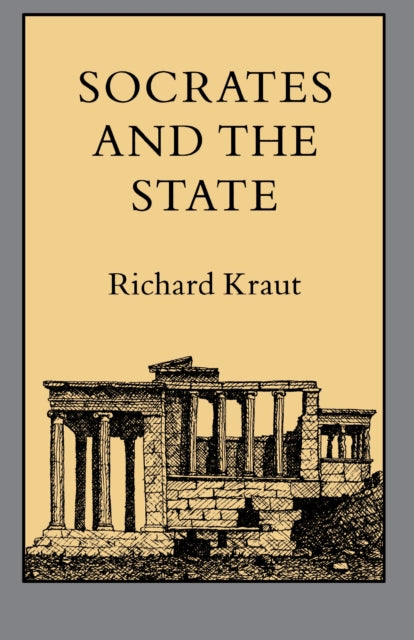 Book cover of: Socrates and the State. By: Richard Kraut