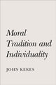 Book cover of: Moral Tradition and Individuality. By: John Kekes