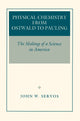 Book cover of: Physical Chemistry from Ostwald to Pauling. By: John W. Servos