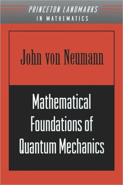 Book cover of: Mathematical Foundations of Quantum Mechanics. By: John Von Neumann