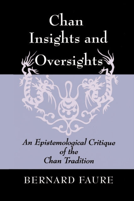 Book cover of: Chan Insights and Oversights. By: Bernard Faure