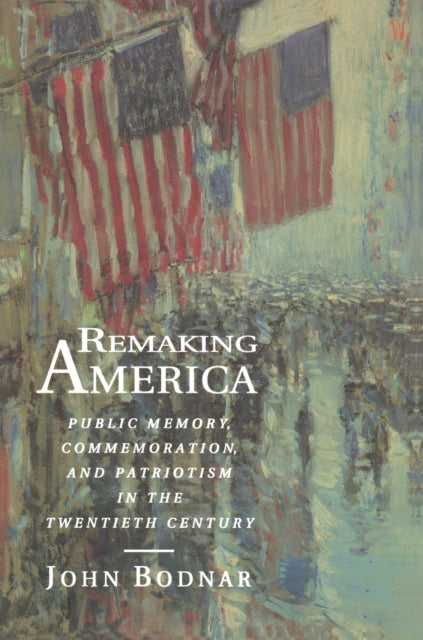 Book cover of: Remaking America. By: John Bodnar
