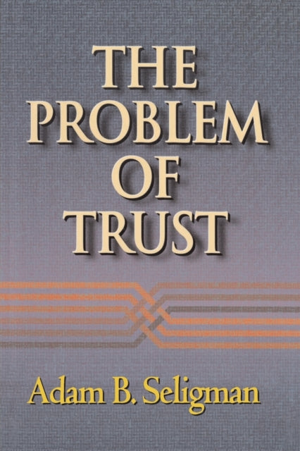 Book cover of: Problem of Trust. By: Adam B. Seligman
