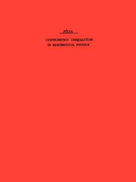 Book cover of: Isoperimetric Inequalities in Mathematical Physics. By: George Pólya