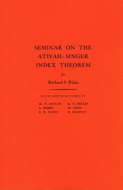 Book cover of: Seminar on the Atiyah-Singer Index Theorem