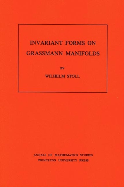 Book cover of: Invariant Forms on Grassmann Manifolds. By: Wilhelm Stoll