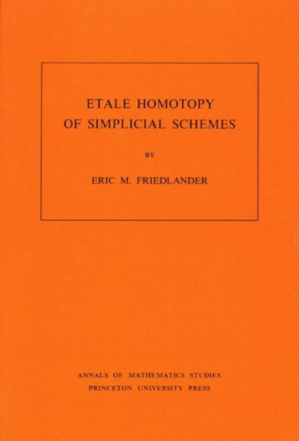 Book cover of: Etale Homotopy of Simplicial Schemes. By: Eric M. Friedlander
