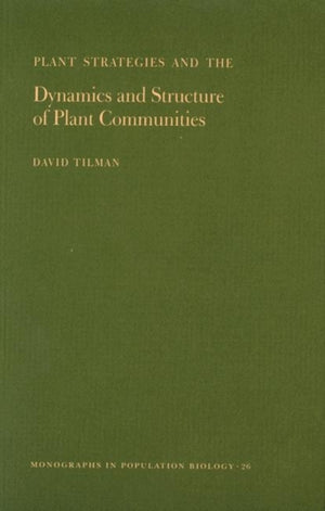 Plant Strategies and the Dynamics and Structure of Plant Communities