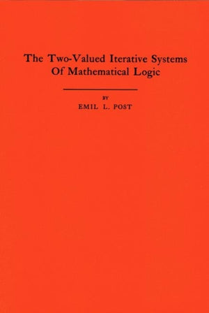 The Two-Valued Iterative Systems of Mathematical Logic