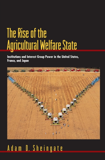 Book cover of: Rise of the Agricultural Welfare State. By: Adam D. Sheingate