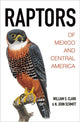 Book cover of: Raptors of Mexico and Central America. By: William S. Clark